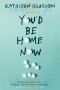 You\'d Be Home Now